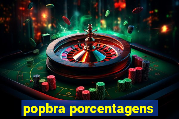 popbra porcentagens